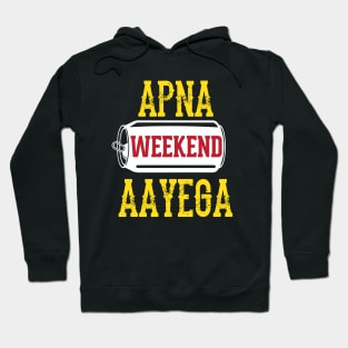 Apna Weekend Aayega Funny Hindi Quote Hoodie